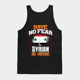 Syrian Flag  Have No Fear The Syrian Is Here - Gift for Syrian From Syria Tank Top